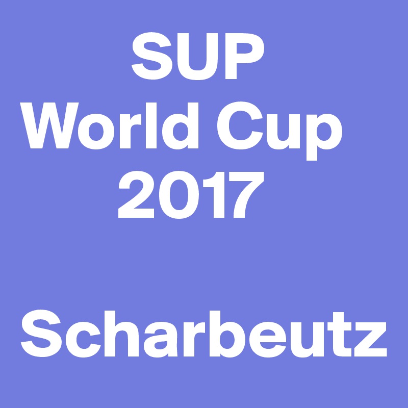         SUP 
World Cup       
       2017

Scharbeutz