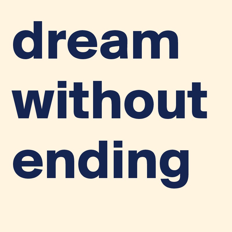dream without ending