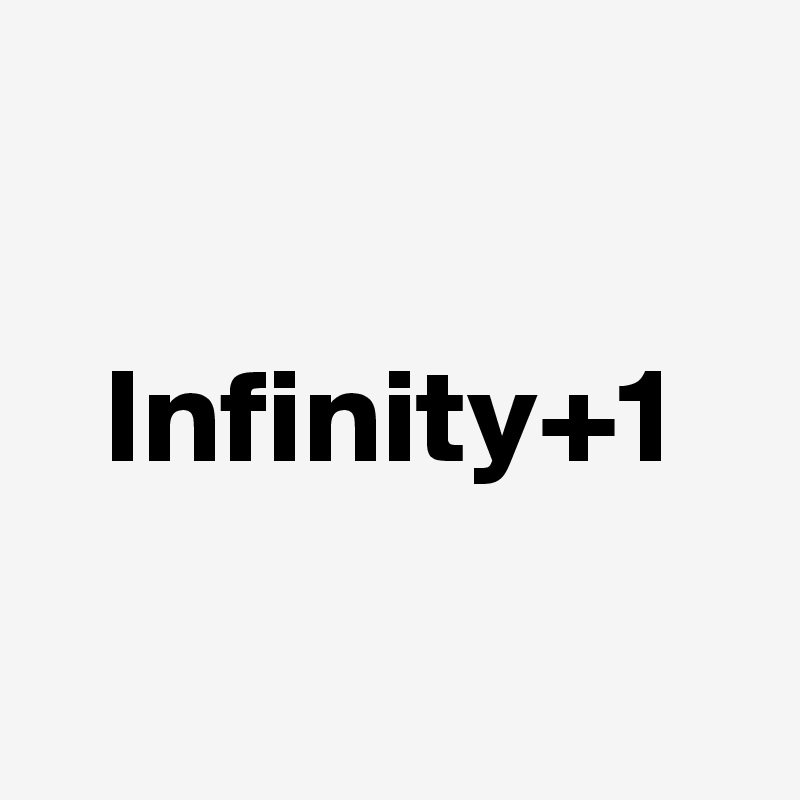 

Infinity+1

