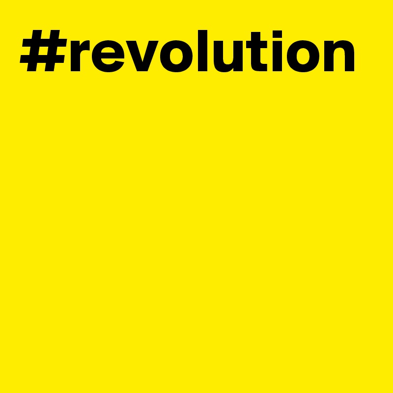 #revolution