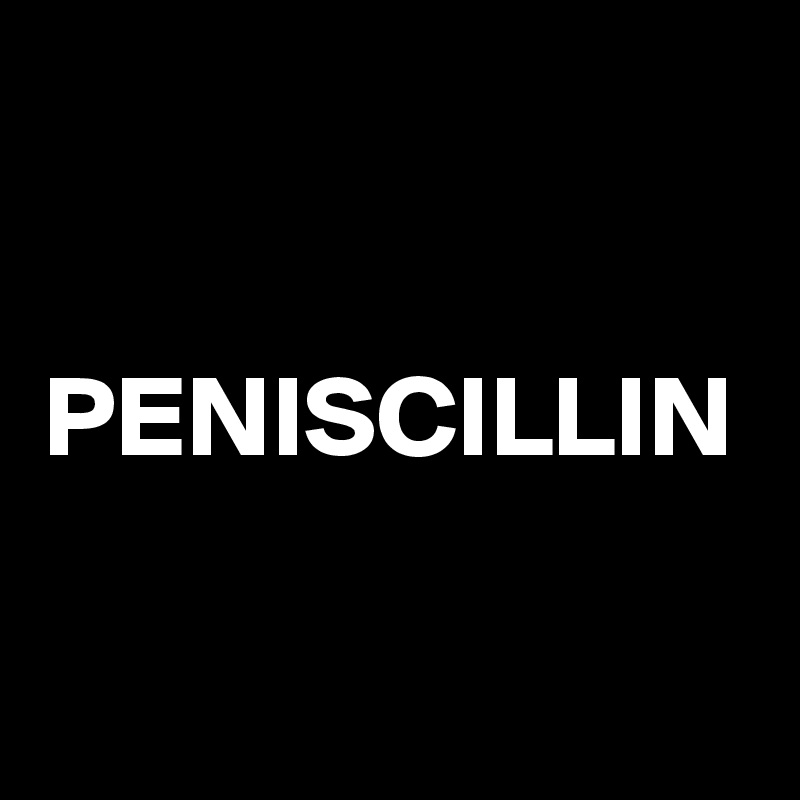 PENISCILLIN