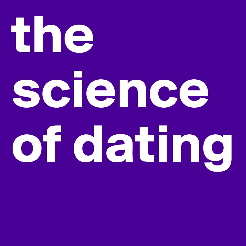 the science of dating 