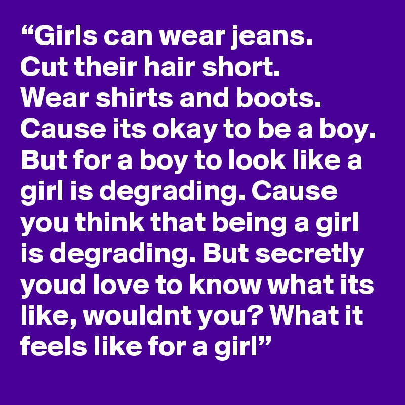 Girls Can Wear Jeans Cut Their Hair Short Wear Shirts And Boots