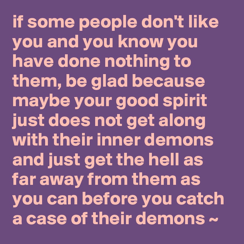 If Some People Don T Like You And You Know You Have Done Nothing To Them