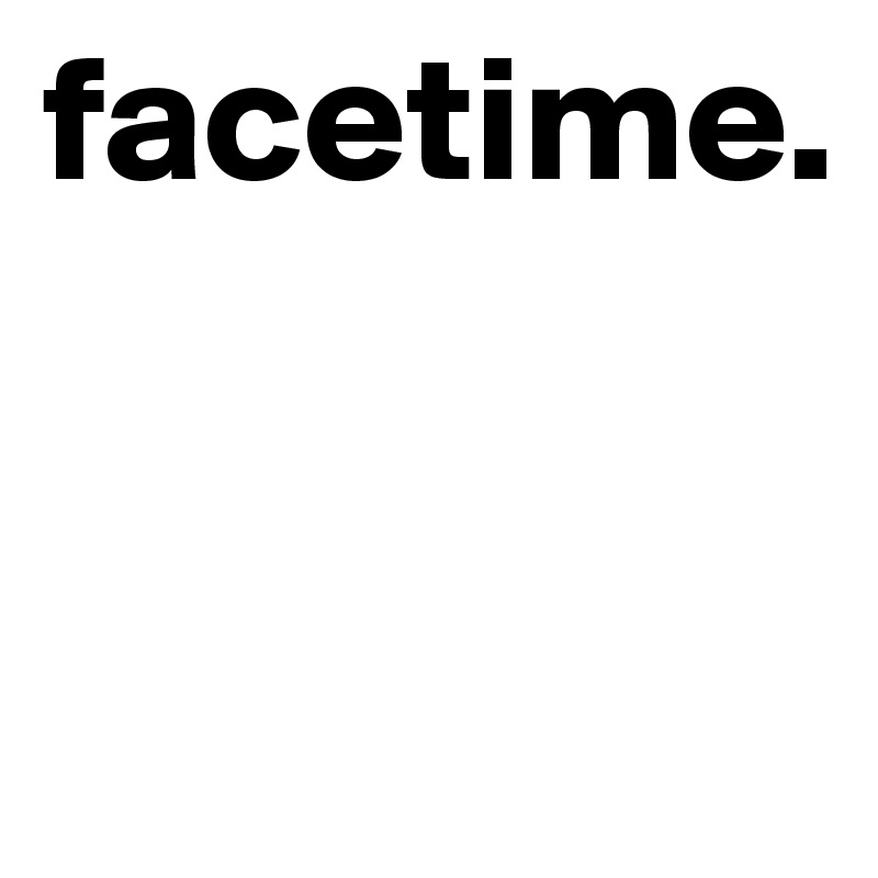 facetime.


