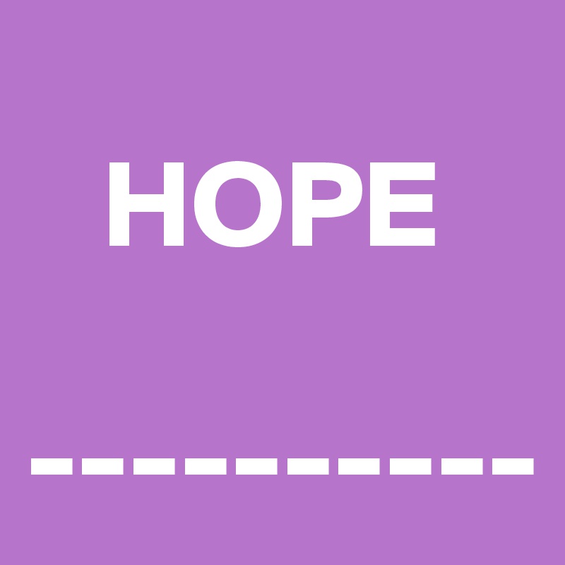 
   HOPE

----------