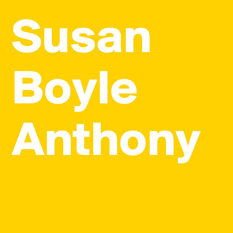 Susan Boyle Anthony