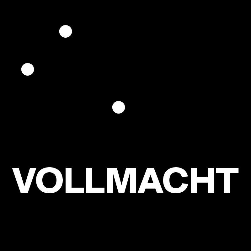       •
 •
             •

VOLLMACHT