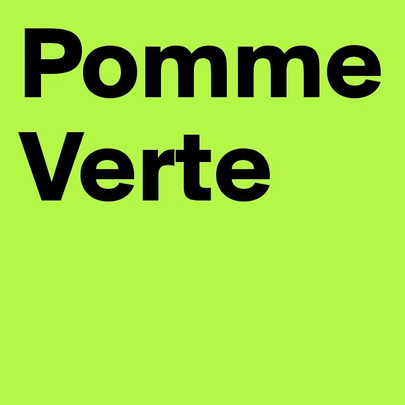 Pomme 
Verte