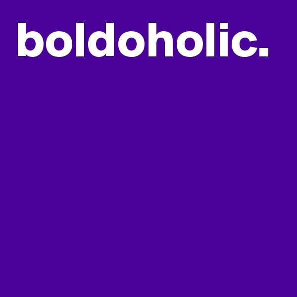 boldoholic.