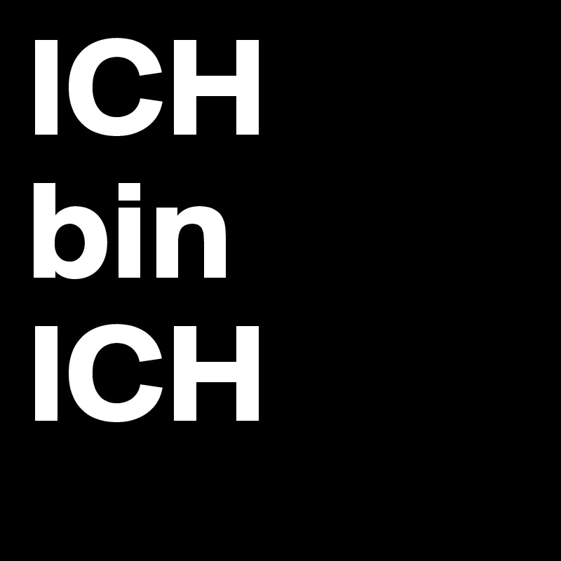 ICH
bin
ICH