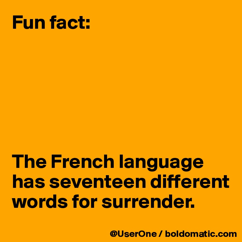 fun-fact-n-n-n-n-n-n-n-the-french-language-has-seventeen-different-words-for-surrender