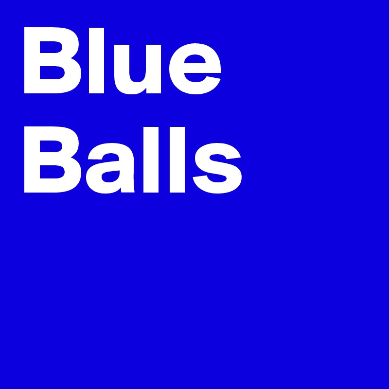 Blue Balls
