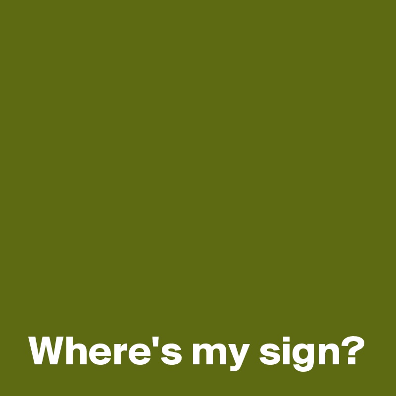 






 Where's my sign?