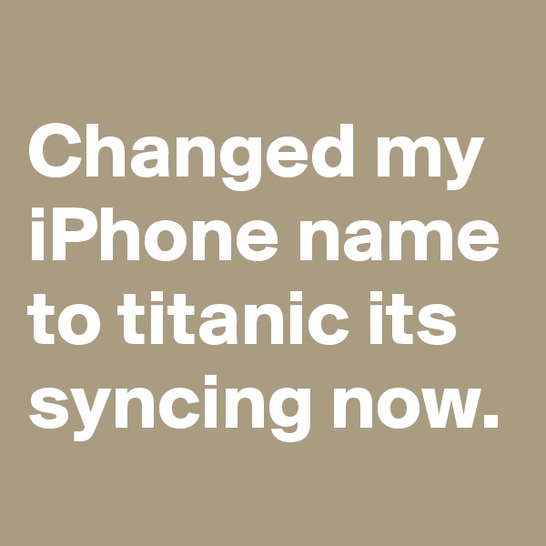 
Changed my iPhone name to titanic its syncing now.