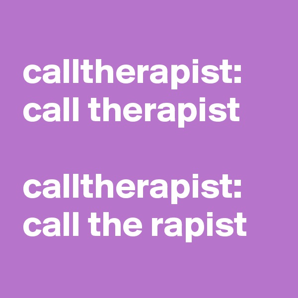 
 calltherapist:
 call therapist

 calltherapist:
 call the rapist
