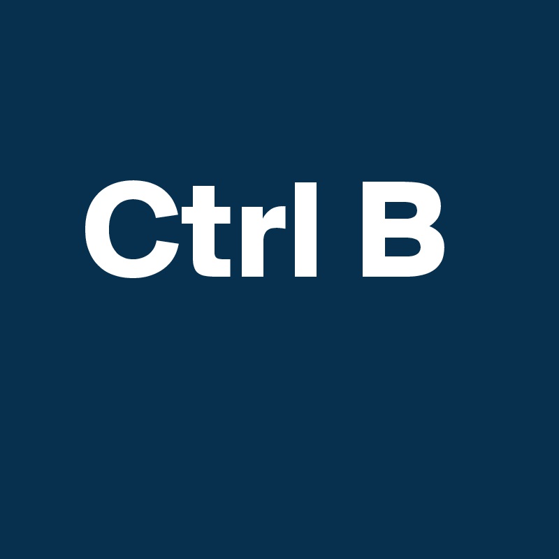   
  Ctrl B