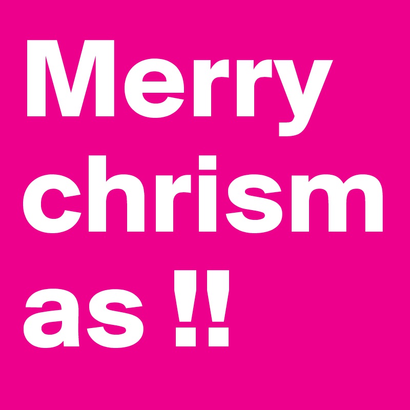 Merry chrismas !!