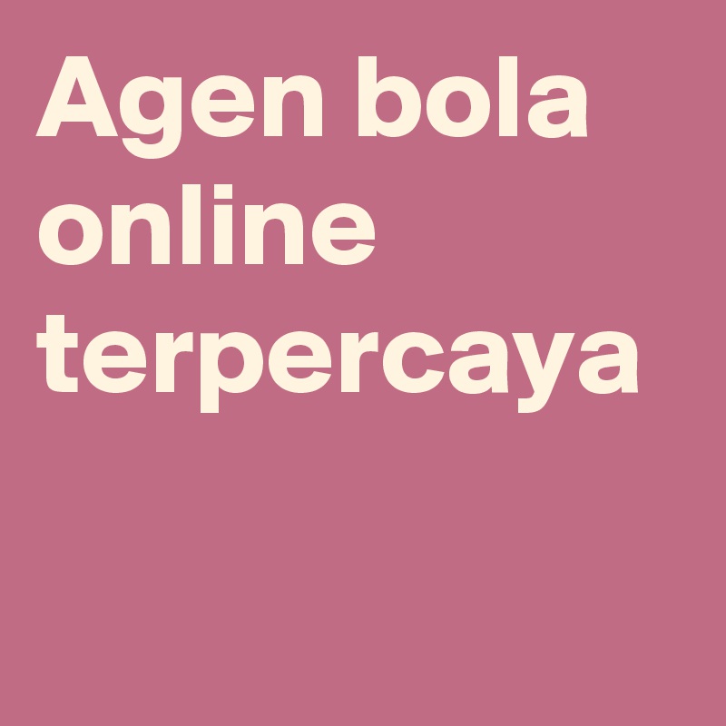 Agen bola online terpercaya	