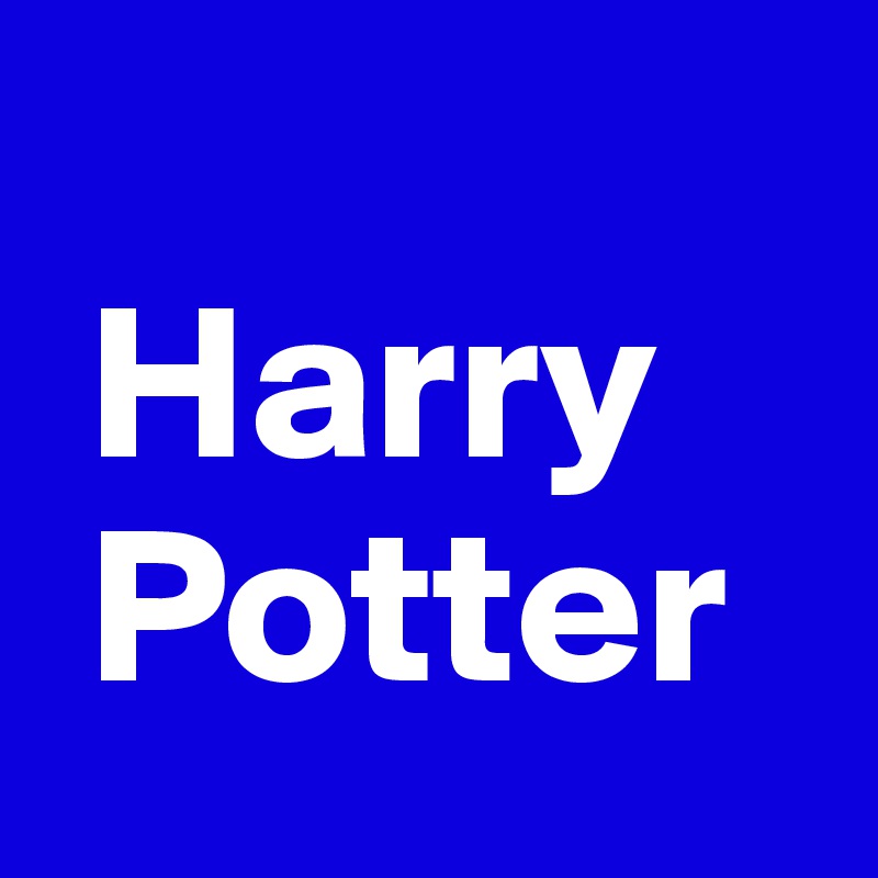 
 Harry
 Potter