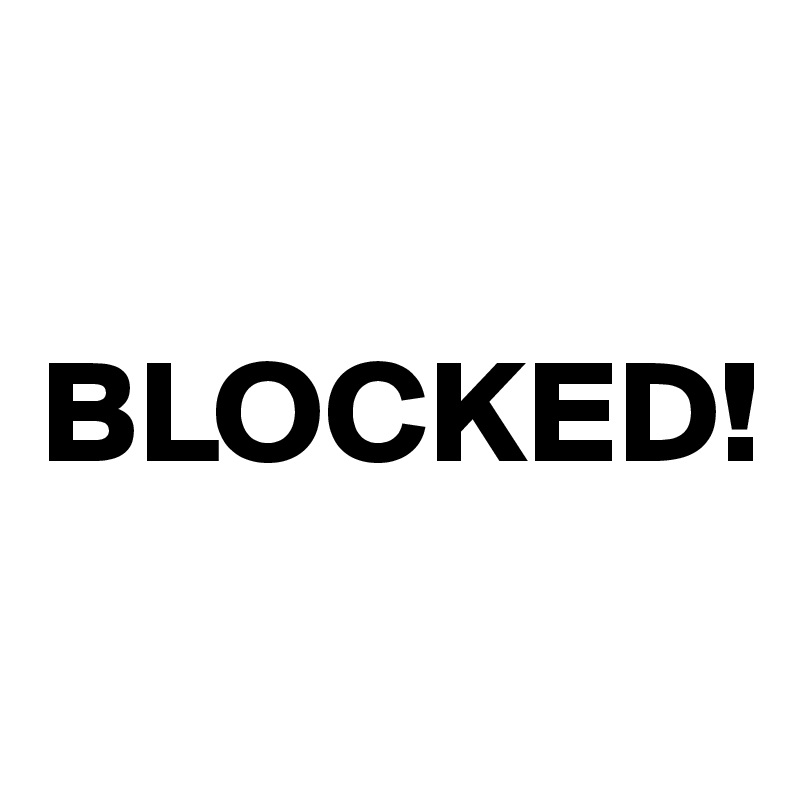 

BLOCKED!
