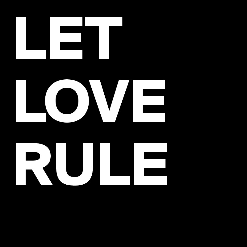 LET LOVE RULE