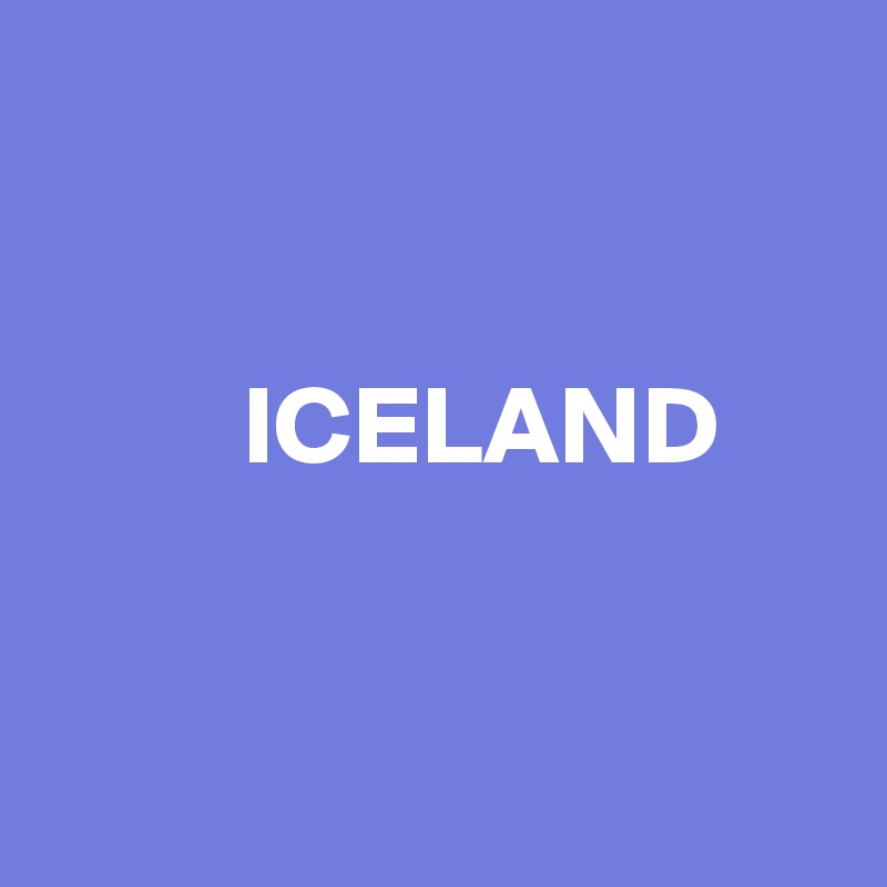 

      
         ICELAND


