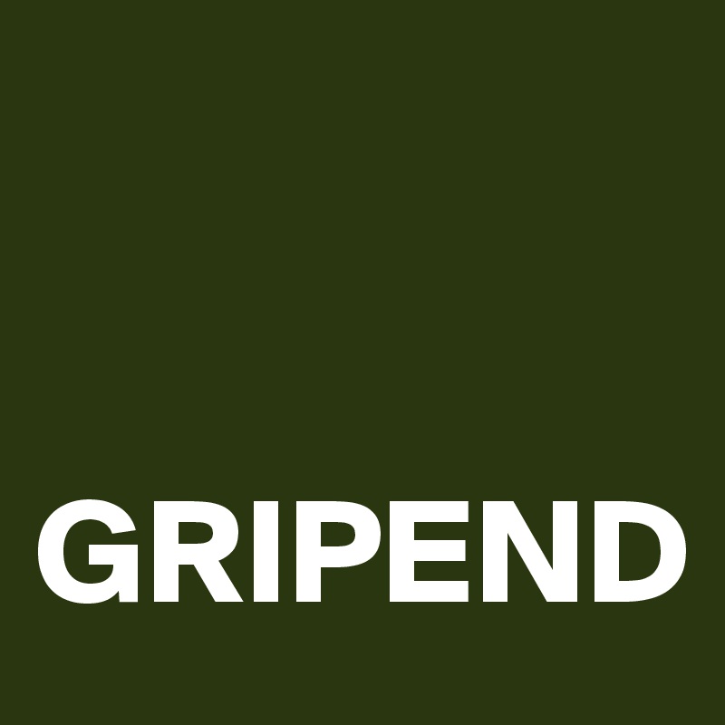 


GRIPEND