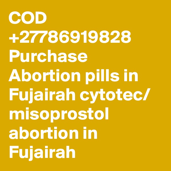 COD +27786919828 Purchase Abortion pills in Fujairah cytotec/ misoprostol abortion in Fujairah