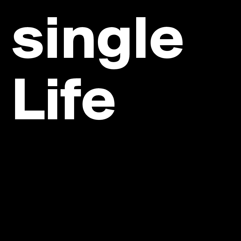 single Life