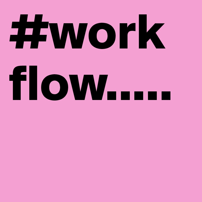 #workflow.....