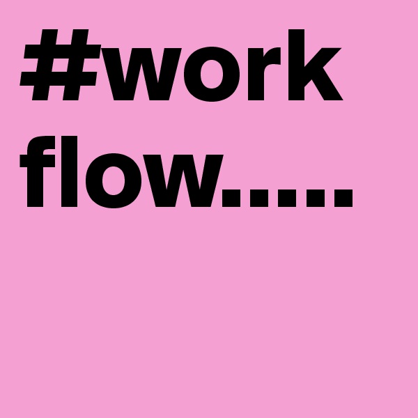 #workflow.....