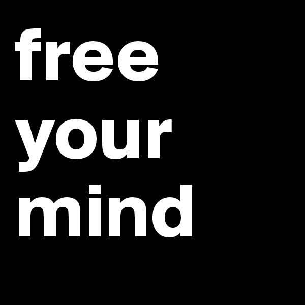 free your         mind