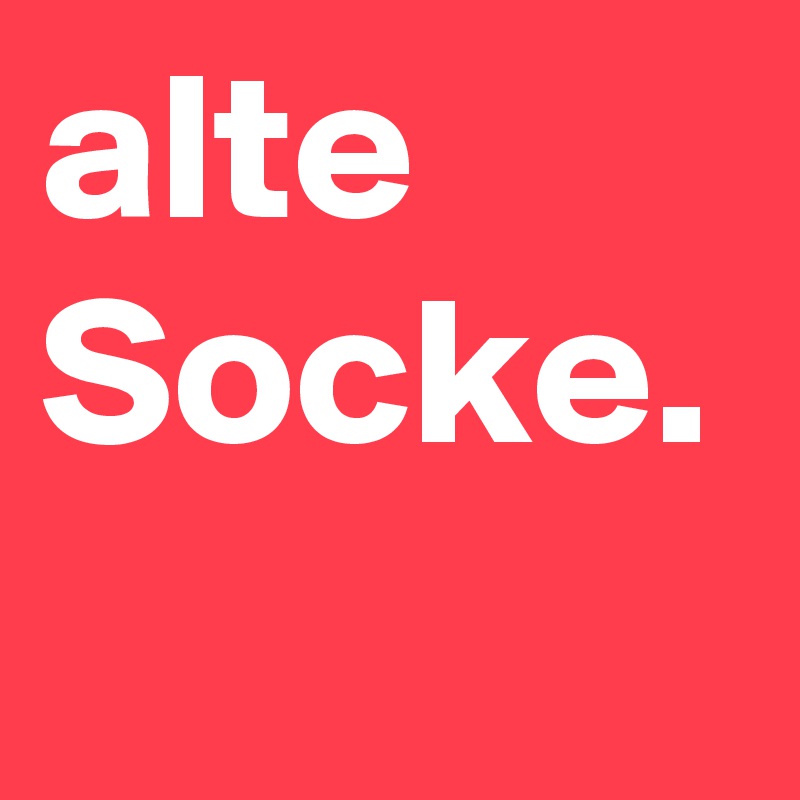 alte Socke.