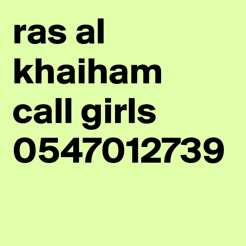 ras al khaiham call girls 0547012739