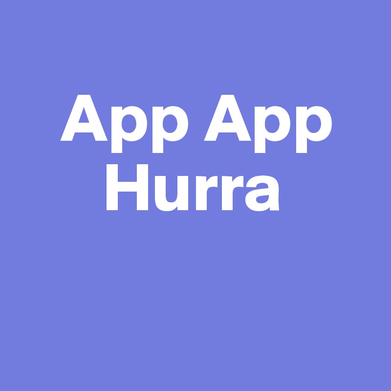 
   App App
      Hurra

