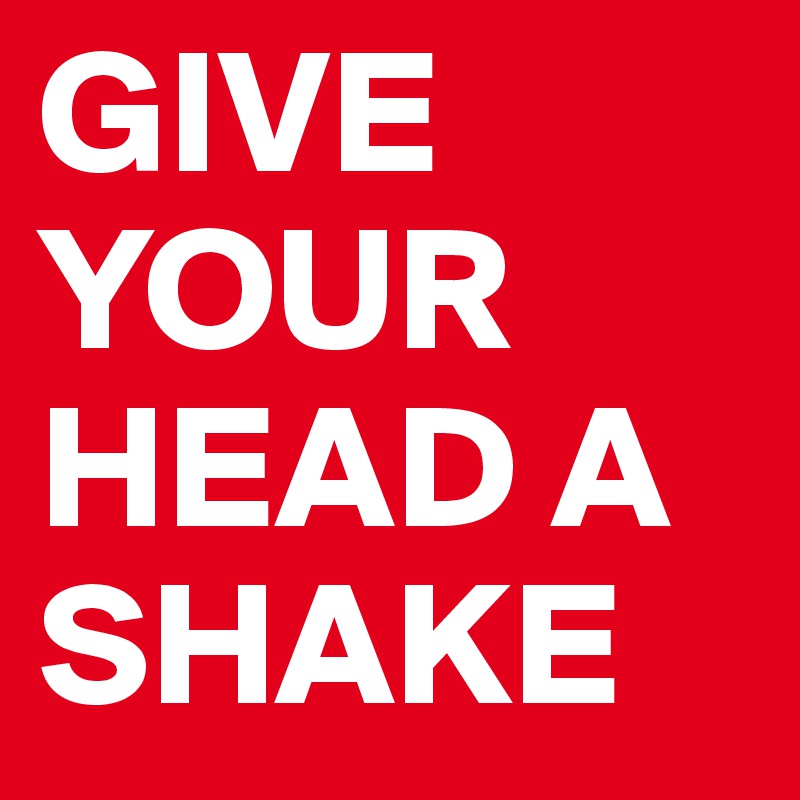 give-your-head-a-shake-post-by-riki-on-boldomatic