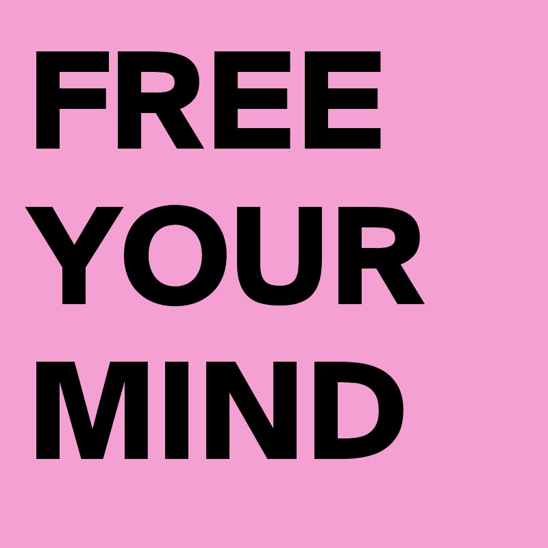 FREE YOUR MIND 