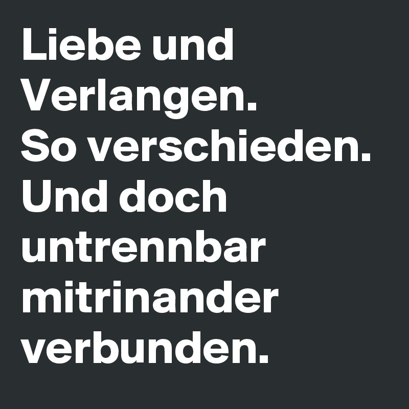 Verlangen liebe und Liebe und