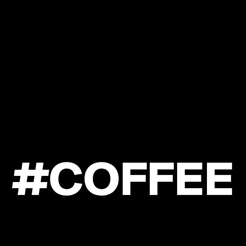 


#COFFEE