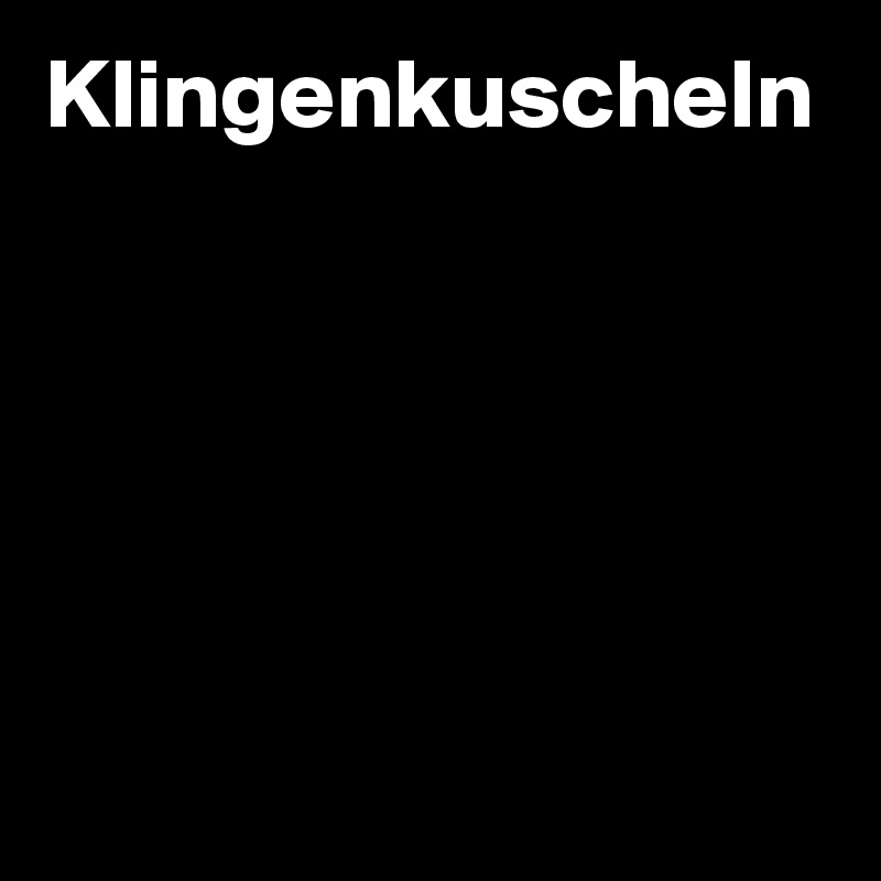 Klingenkuscheln