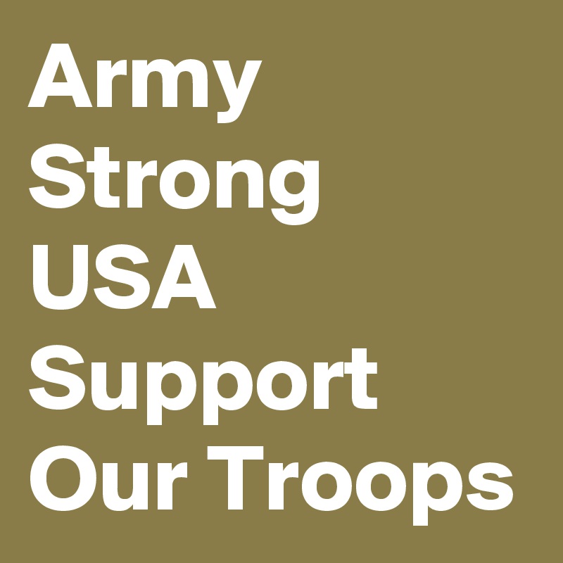 Army Strong USA Support Our Troops 