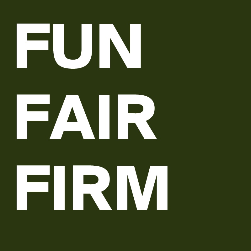 FUN
FAIR
FIRM