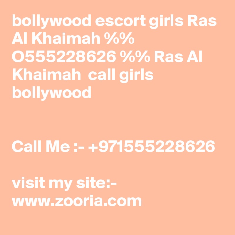 bollywood escort girls Ras Al Khaimah %% O555228626 %% Ras Al Khaimah  call girls bollywood


Call Me :- +971555228626

visit my site:- www.zooria.com