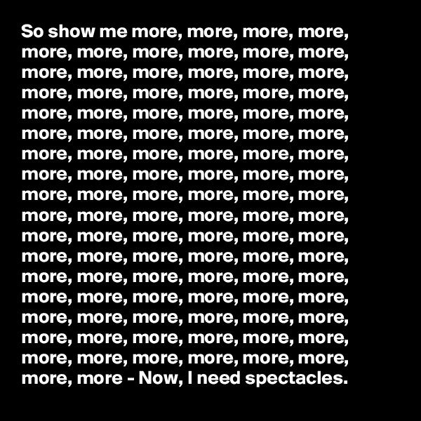 So show me more, more, more, more, more, more, more, more, more, more, more, more, more, more, more, more, more, more, more, more, more, more, more, more, more, more, more, more, more, more, more, more, more, more, more, more, more, more, more, more, more, more, more, more, more, more, more, more, more, more, more, more, more, more, more, more, more, more, more, more, more, more, more, more, more, more, more, more, more, more, more, more, more, more, more, more, more, more, more, more, more, more, more, more, more, more, more, more, more, more, more, more, more, more, more, more, more, more, more, more,
more, more - Now, I need spectacles.
