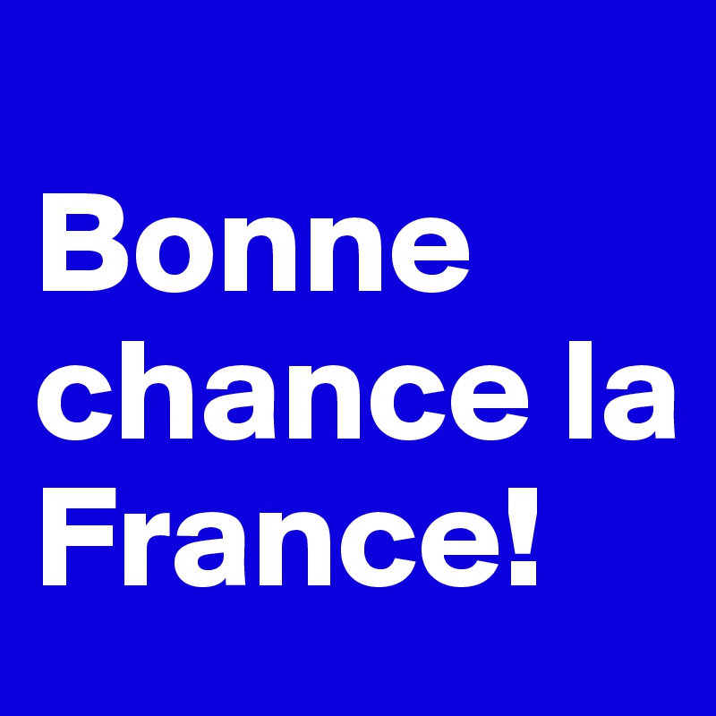 Bonne Chance La France Post By Swatchusa On Boldomatic