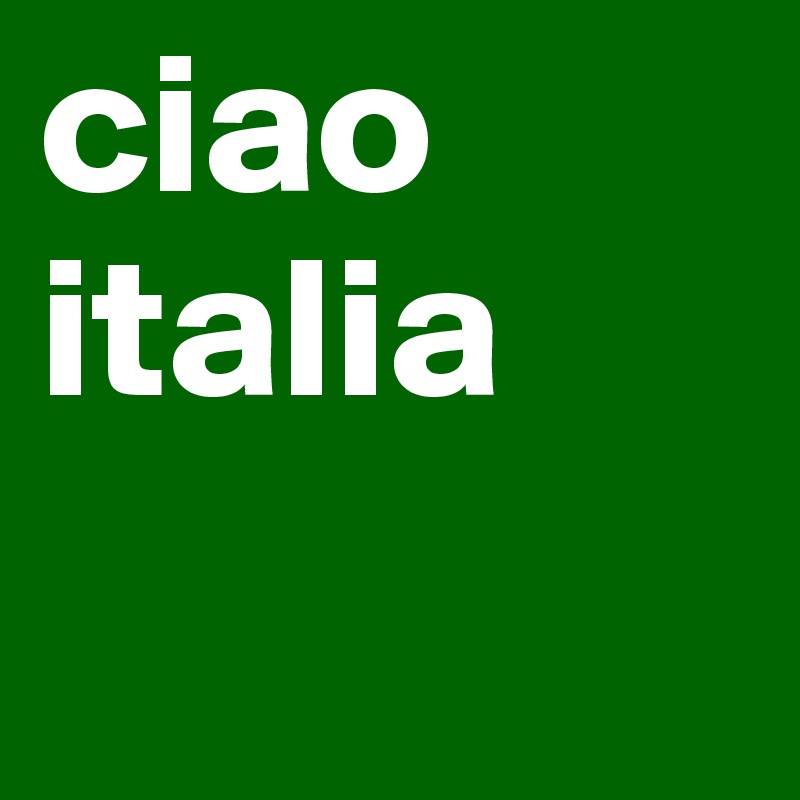 ciao italia