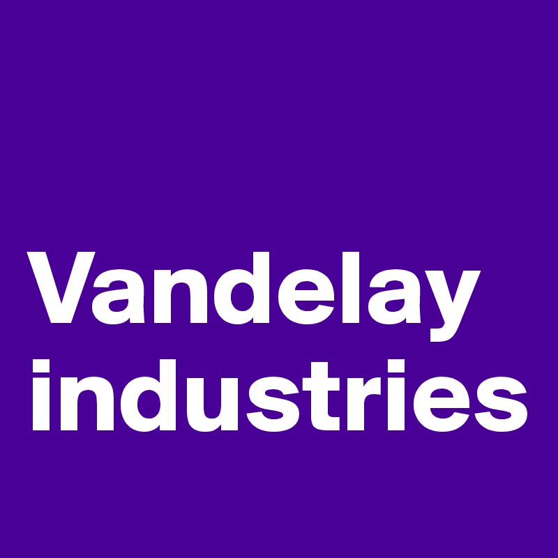 

Vandelay industries