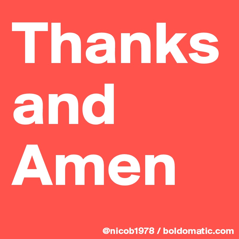 Thanks and Amen
