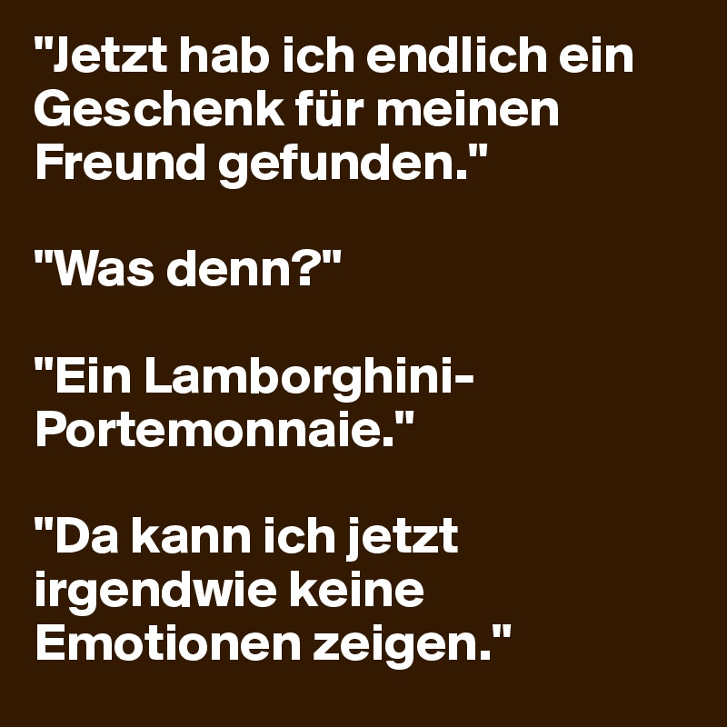 Jetzt Hab Ich Endlich Ein Geschenk Fur Meinen Freund Gefunden Was Denn Ein Lamborghini Portemonnaie Da Kann Ich Jetzt Irgendwie Keine Emotionen Zeigen Post By Pesca On Boldomatic